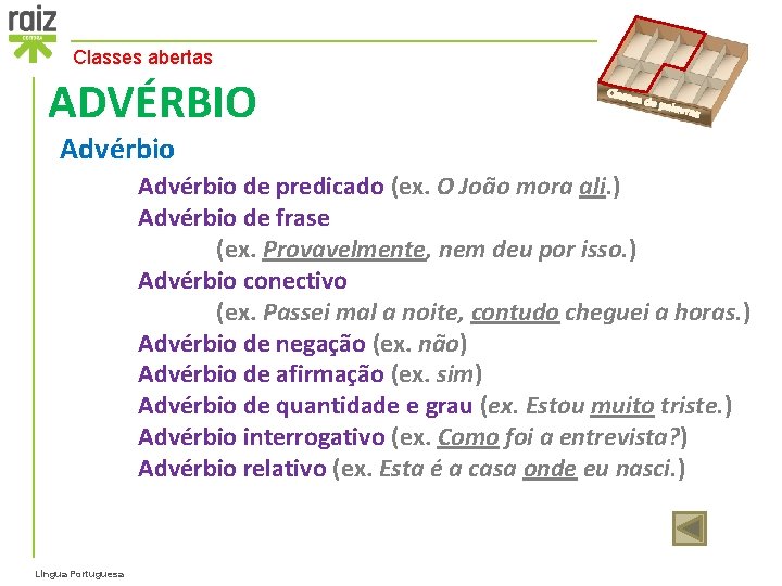 Classes abertas ADVÉRBIO Classe s de p alavra s Advérbio de predicado (ex. O