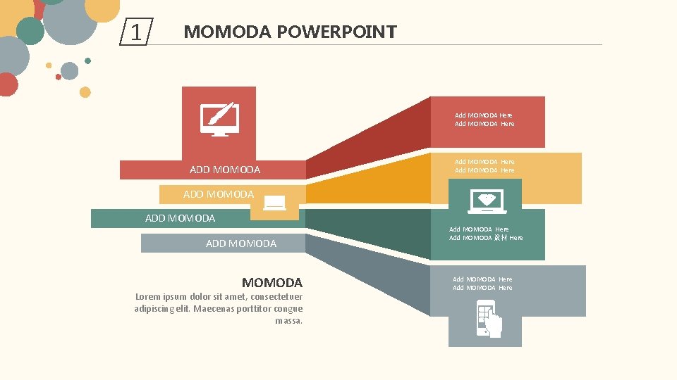 1 MOMODA POWERPOINT Add MOMODA Here ADD MOMODA MOMODA Lorem ipsum dolor sit amet,