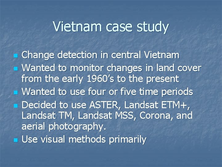 Vietnam case study n n n Change detection in central Vietnam Wanted to monitor