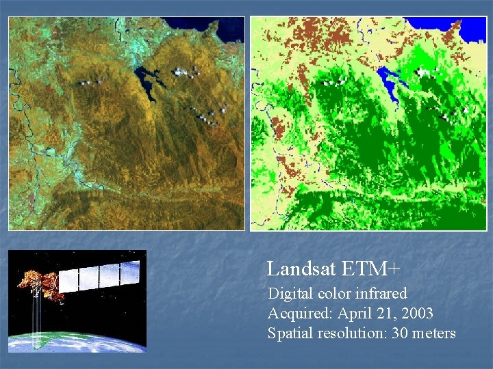 Landsat ETM+ Digital color infrared Acquired: April 21, 2003 Spatial resolution: 30 meters 