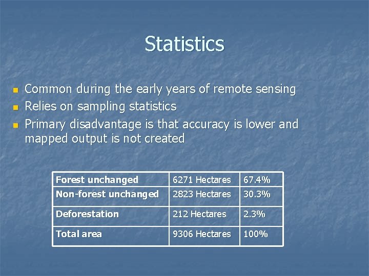 Statistics n n n Common during the early years of remote sensing Relies on