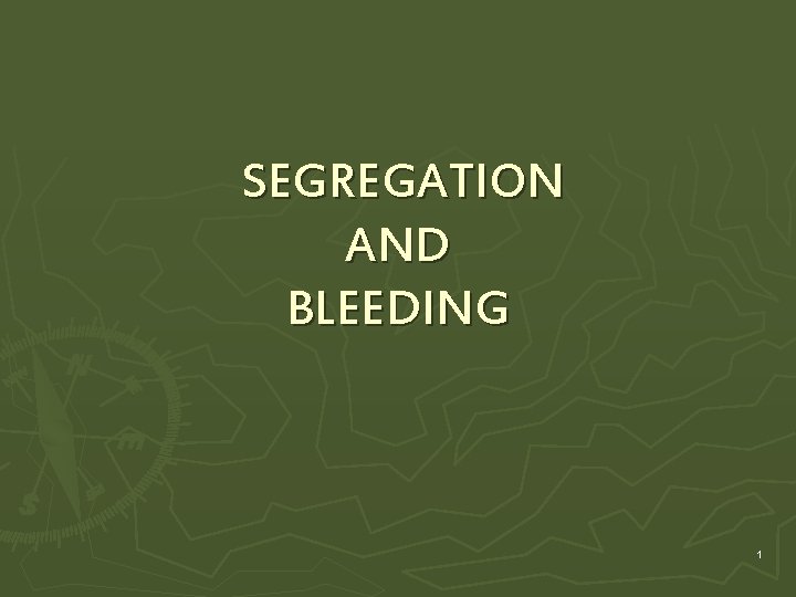 SEGREGATION AND BLEEDING 1 