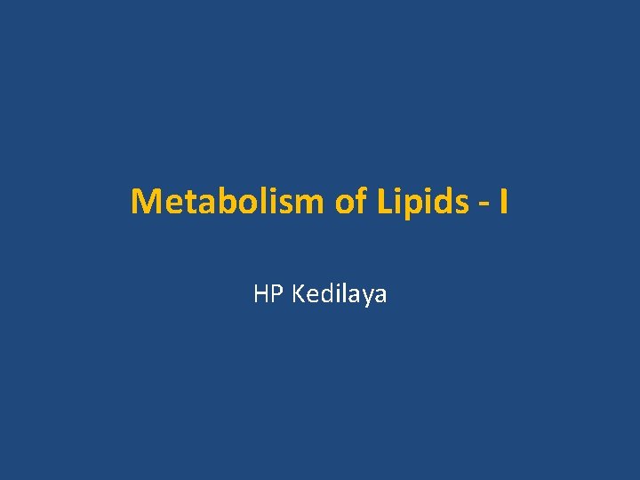 Metabolism of Lipids - I HP Kedilaya 