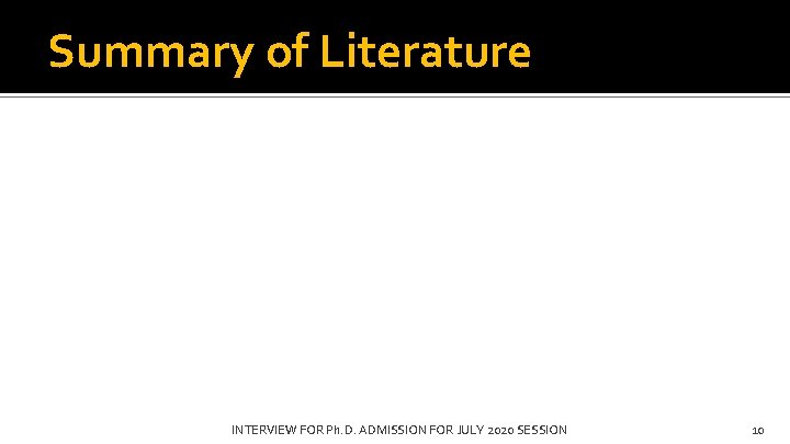 Summary of Literature INTERVIEW FOR Ph. D. ADMISSION FOR JULY 2020 SESSION 10 