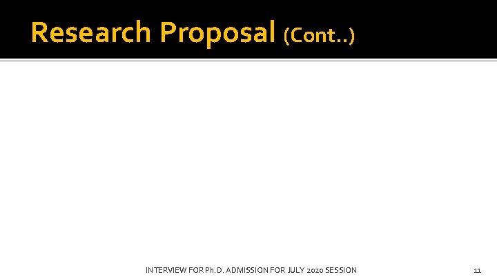Research Proposal (Cont. . ) INTERVIEW FOR Ph. D. ADMISSION FOR JULY 2020 SESSION