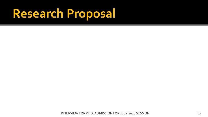 Research Proposal INTERVIEW FOR Ph. D. ADMISSION FOR JULY 2020 SESSION 13 