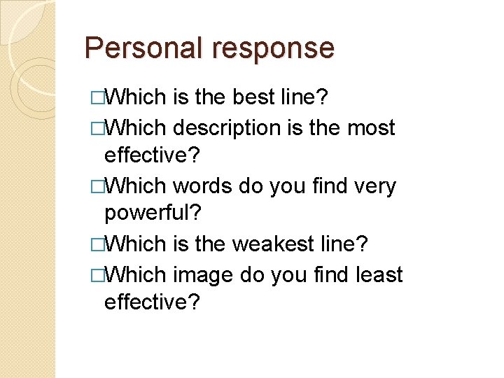 Personal response �Which is the best line? �Which description is the most effective? �Which