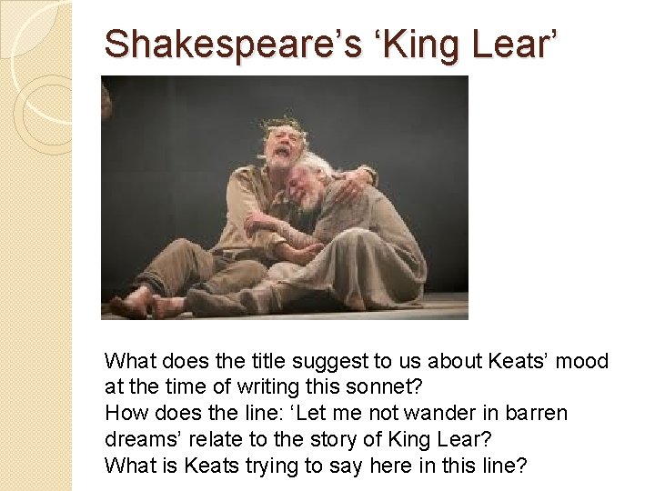 Shakespeare’s ‘King Lear’ What does the title suggest to us about Keats’ mood at