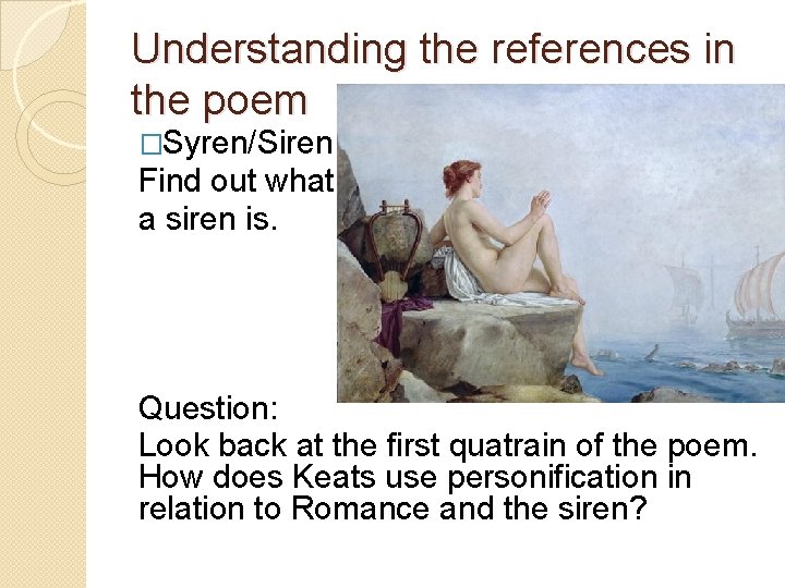 Understanding the references in the poem �Syren/Siren Find out what a siren is. Question: