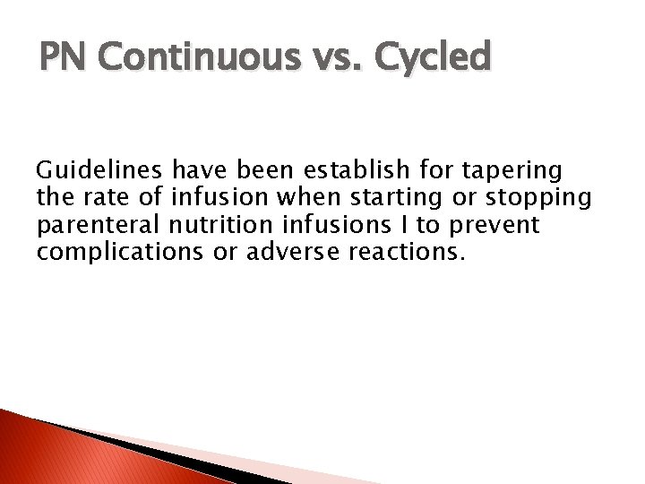 PN Continuous vs. Cycled Guidelines have been establish for tapering the rate of infusion