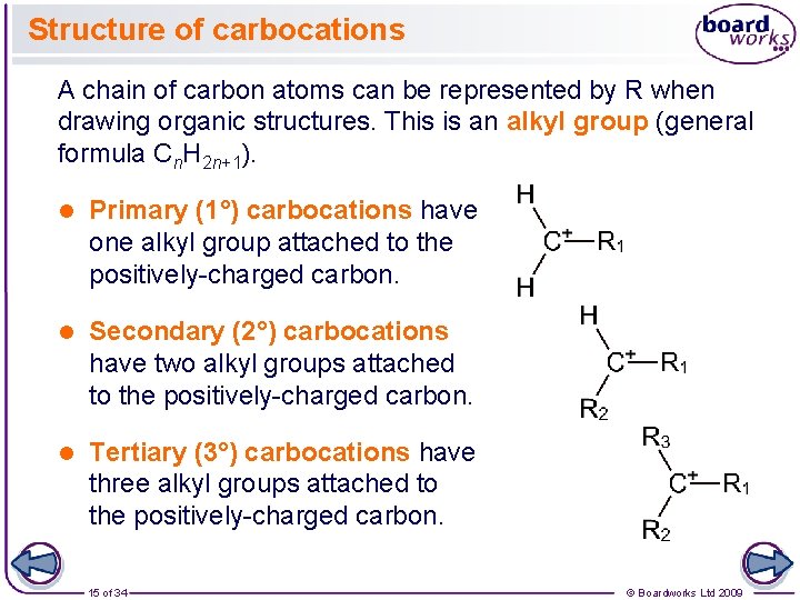 Structure of carbocations A chain of carbon atoms can be represented by R when