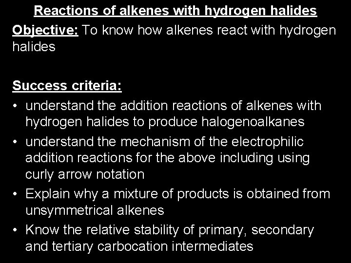 Reactions of alkenes with hydrogen halides Objective: To know how alkenes react with hydrogen