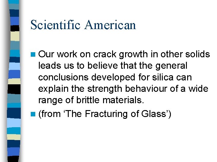 Scientific American n Our work on crack growth in other solids leads us to