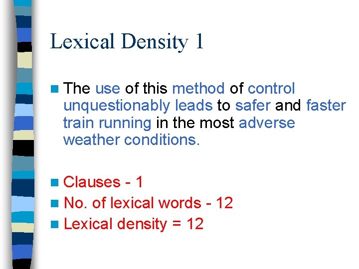 Lexical Density 1 n The use of this method of control unquestionably leads to