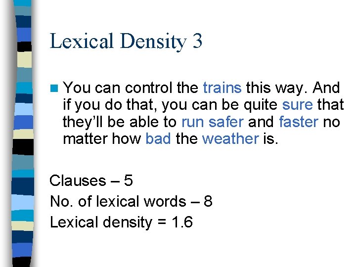 Lexical Density 3 n You can control the trains this way. And if you