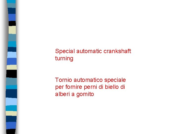 Special automatic crankshaft turning Tornio automatico speciale per fornire perni di biello di alberi