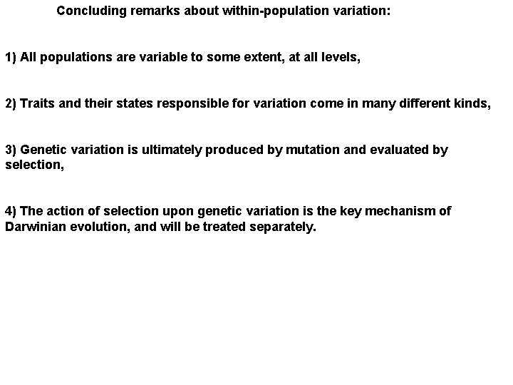 Concluding remarks about within-population variation: 1) All populations are variable to some extent, at