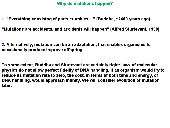 Why do mutations happen? 1. "Everything consistng of parts crumbles. . . " (Buddha,