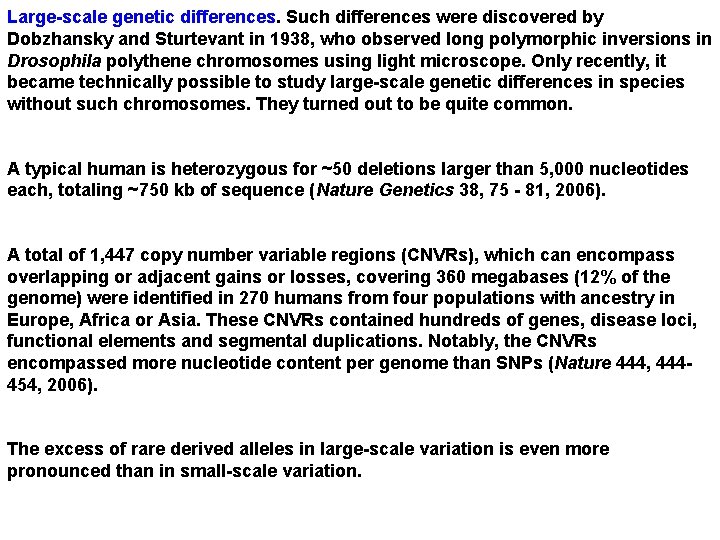 Large-scale genetic differences. Such differences were discovered by Dobzhansky and Sturtevant in 1938, who