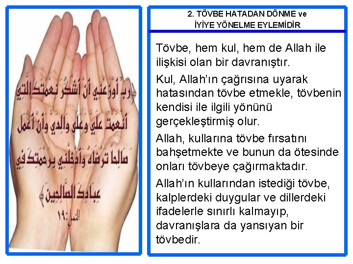 2. TÖVBE HATADAN DÖNME ve İYİYE YÖNELME EYLEMİDİR Tövbe, hem kul, hem de Allah