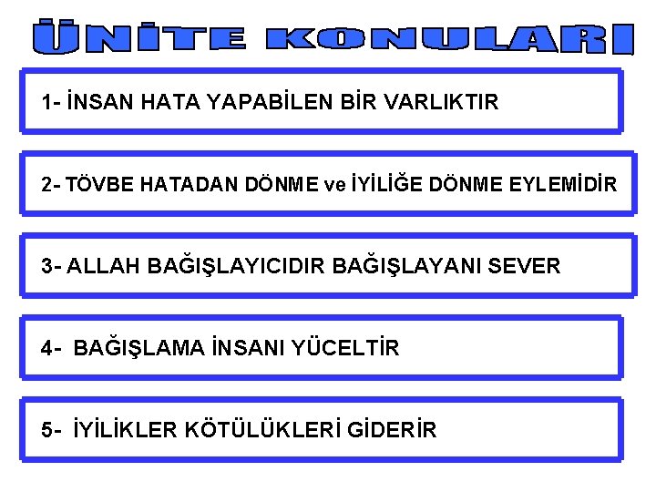 1 - İNSAN HATA YAPABİLEN BİR VARLIKTIR 2 - TÖVBE HATADAN DÖNME ve İYİLİĞE