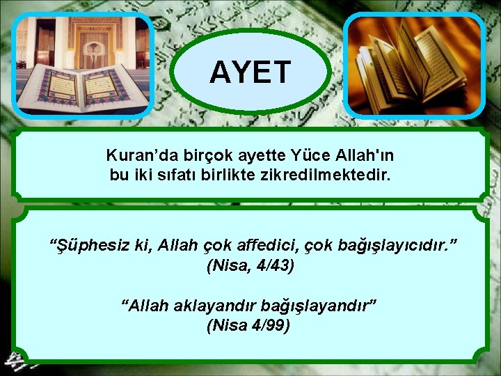 AYET Kuran’da birçok ayette Yüce Allah'ın bu iki sıfatı birlikte zikredilmektedir. “Şüphesiz ki, Allah AYET Kuran’da birçok ayette Yüce Allah'ın bu iki sıfatı birlikte zikredilmektedir. “Şüphesiz ki, Allah
