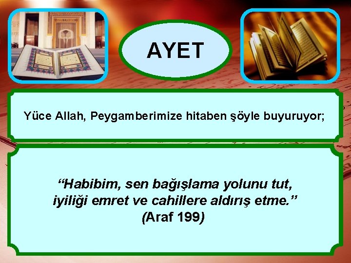 AYET Affetmek yüceliktir, herkes affedemez. bir ayette şöyle buyrulur; Yüce. Ancak Allah, Nitekim Peygamberimize