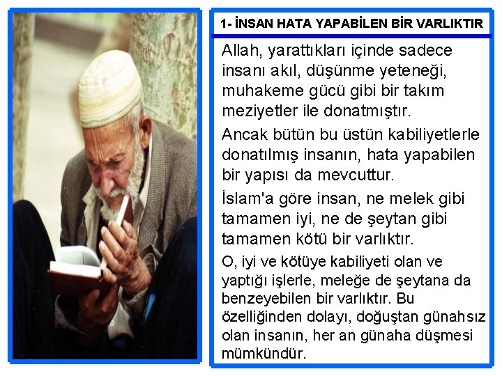 1 - İNSAN HATA YAPABİLEN BİR VARLIKTIR Allah, yarattıkları içinde sadece insanı akıl, düşünme