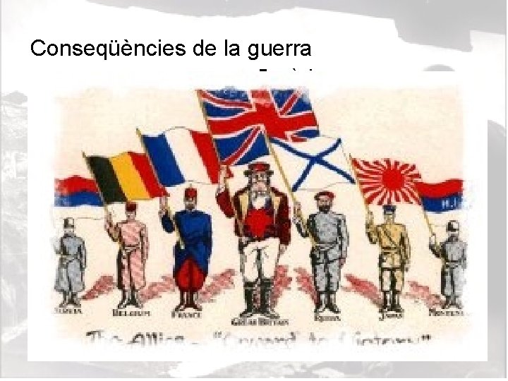 Conseqüències de la guerra Econòmiques SOCIALS • Canvis en les relacions de gènere •