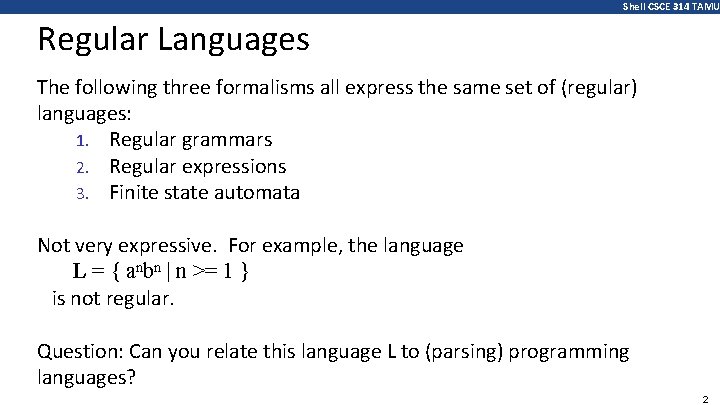 Shell CSCE 314 TAMU Regular Languages The following three formalisms all express the same
