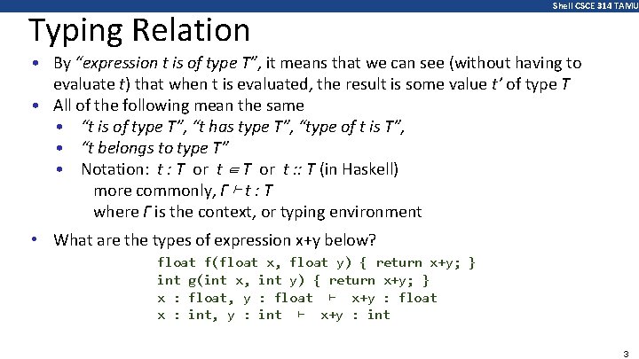 Typing Relation Shell CSCE 314 TAMU • By “expression t is of type T”,
