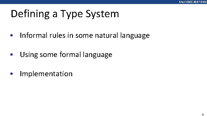 Shell CSCE 314 TAMU Defining a Type System • Informal rules in some natural