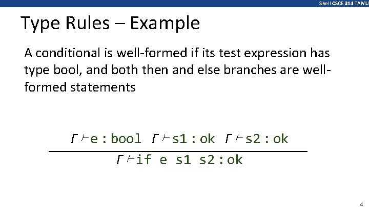 Shell CSCE 314 TAMU Type Rules – Example A conditional is well-formed if its