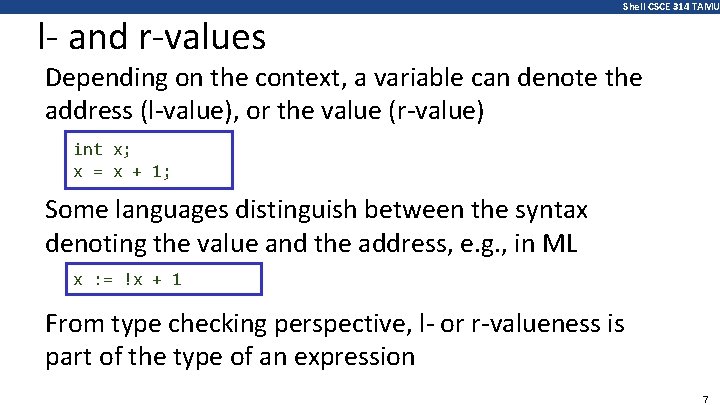 l- and r-values Shell CSCE 314 TAMU Depending on the context, a variable can