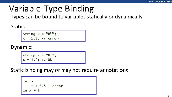 Variable-Type Binding Shell CSCE 314 TAMU Types can be bound to variables statically or