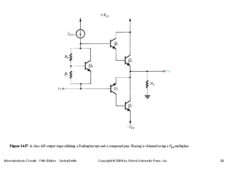 Figure 14. 27 A class AB output stage utilizing a Darlington npn and a