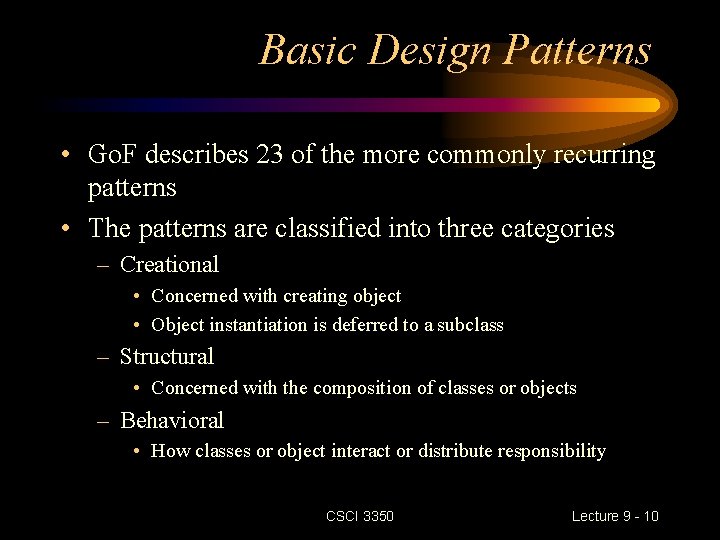 Basic Design Patterns • Go. F describes 23 of the more commonly recurring patterns