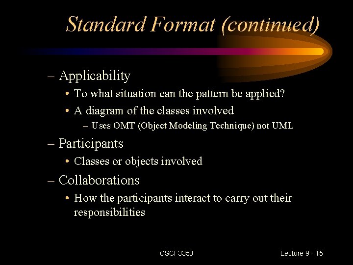 Standard Format (continued) – Applicability • To what situation can the pattern be applied?