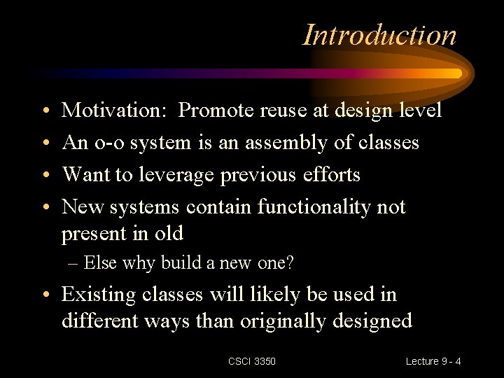 Introduction • • Motivation: Promote reuse at design level An o-o system is an
