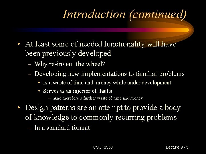 Introduction (continued) • At least some of needed functionality will have been previously developed