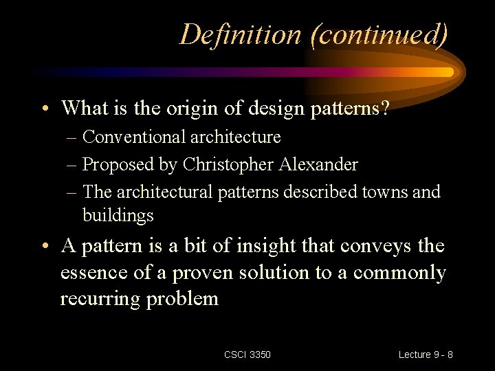 Definition (continued) • What is the origin of design patterns? – Conventional architecture –