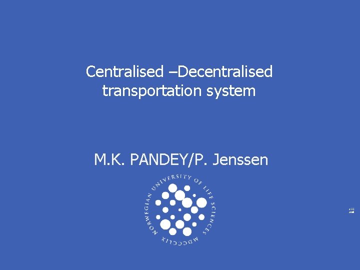 Centralised –Decentralised transportation system M. K. PANDEY/P. Jenssen 2111 2005 