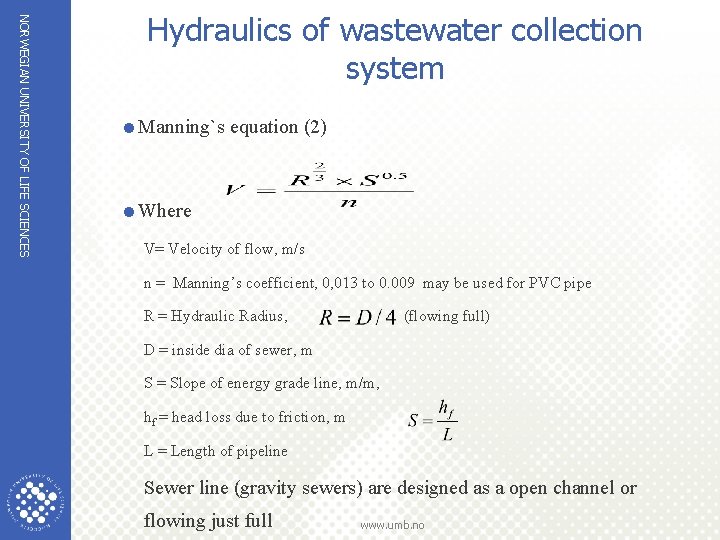 NORWEGIAN UNIVERSITY OF LIFE SCIENCES Hydraulics of wastewater collection system =Manning`s equation (2) =Where