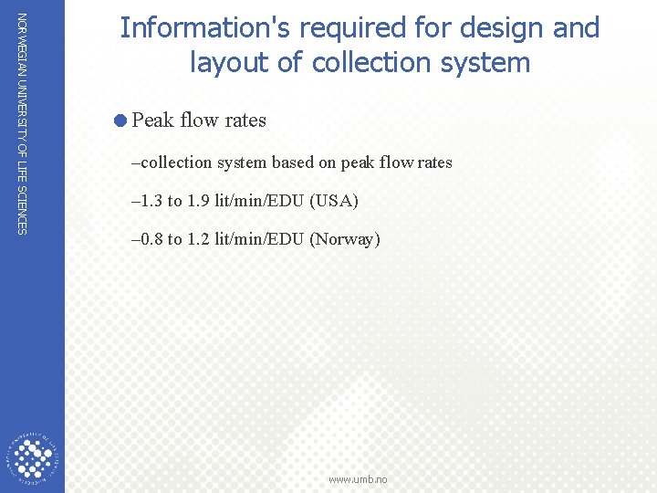 NORWEGIAN UNIVERSITY OF LIFE SCIENCES Information's required for design and layout of collection system