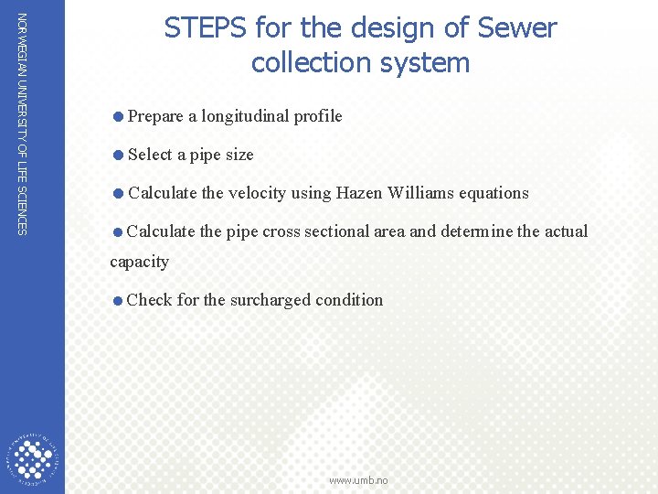 NORWEGIAN UNIVERSITY OF LIFE SCIENCES STEPS for the design of Sewer collection system =Prepare