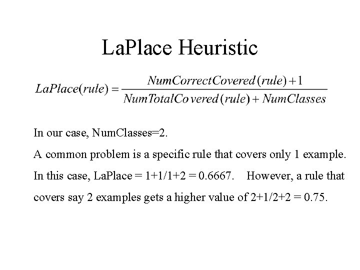 La. Place Heuristic In our case, Num. Classes=2. A common problem is a specific
