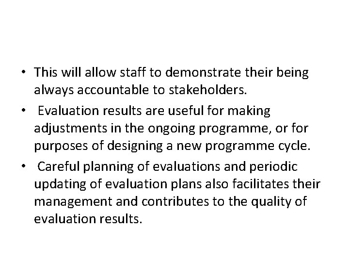  • This will allow staff to demonstrate their being always accountable to stakeholders.