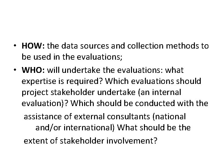  • HOW: the data sources and collection methods to be used in the