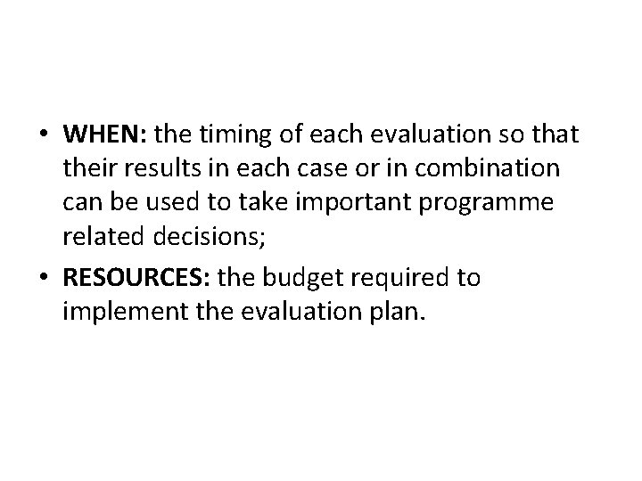  • WHEN: the timing of each evaluation so that their results in each