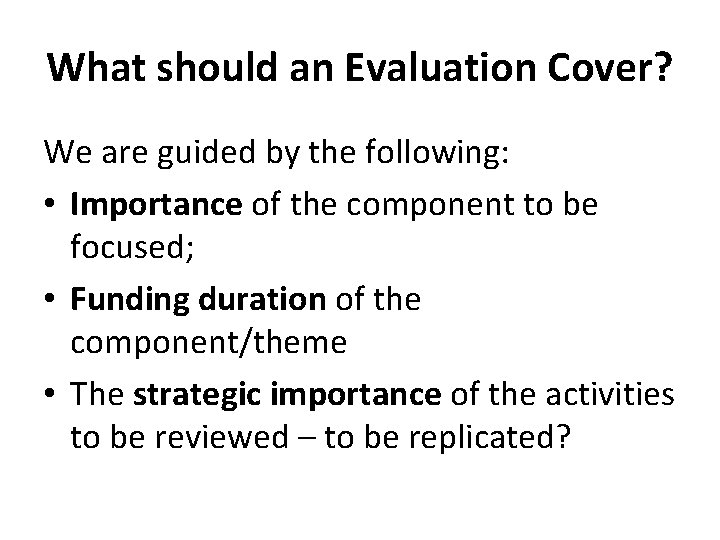 What should an Evaluation Cover? We are guided by the following: • Importance of